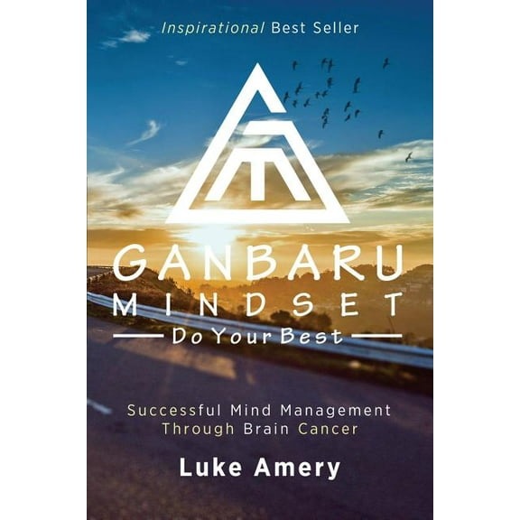 Ganbaru Mindset: Do Your Best: Successful Mind Management Through Brain Cancer, (Paperback)