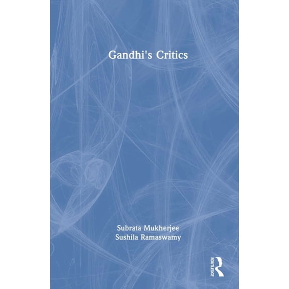 Gandhi's Critics, (Hardcover)