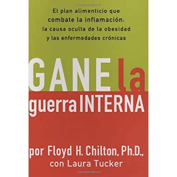 Pre-Owned Gane la Guerra Interna : El Plan Alimenticio Que Combate la Imflamacion - La Causa Oculta de la Obesidad y las Enfermedades Cronicas (Paperback) 9781594867507