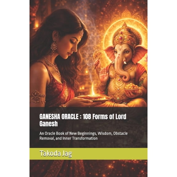 The Hindu Deity Oracle: 108 Sacred Forms Ganesha Oracle: 108 Forms of Lord Ganesh: An Oracle Book of New Beginnings, Wisdom, Obstacle Removal, and Inner Transfor, (Paperback)