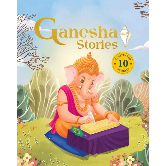 Ganesha Stories: 10 Illustrated Stories of Lord Ganesha for Children I Hindu Mythology Indian Gods and Goddesses Bedtime, (Hardcover)