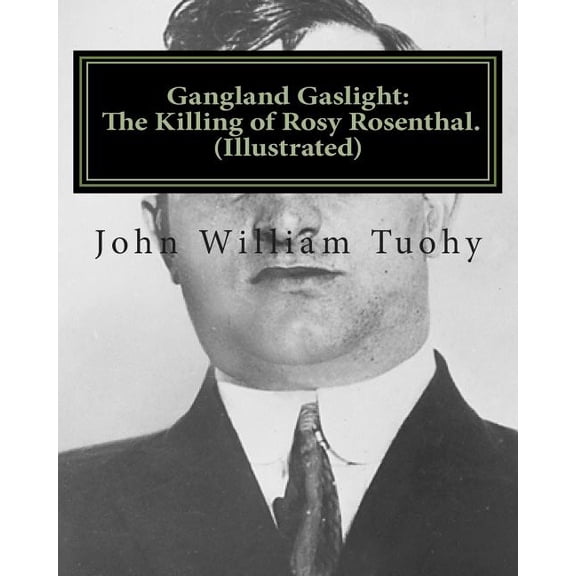 Gangland Gaslight: The Killing of Rosy Rosenthal. (Illustrated), (Paperback)