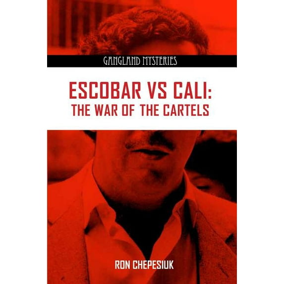 Gangland Mysteries: Escobar Vs Cali: The War of the Cartels (Paperback)