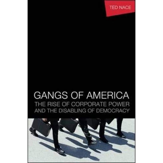 Pre-Owned Gangs of America: The Rise of Corporate Power and the Disabling of Democracy (Hardcover) 1576752607 9781576752609