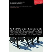 Gangs of America : The Rise of Corporate Power and the Disabling of Democracy (Paperback)
