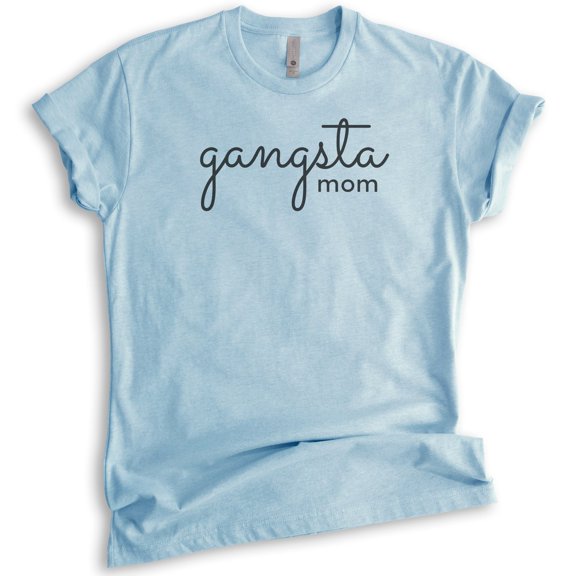 Gangsta Mom Shirt, Unisex Women's Shirt, Gangsta Shirt, Mom Shirt, Sassy Mom Shirt, Heather Light Blue, Medium