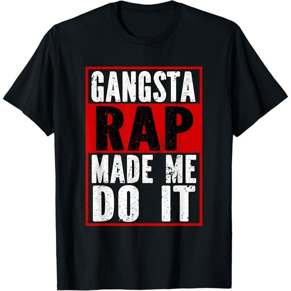 Gangsta Rap Made Me Do It Hip Hop Trap Music T-Shirt mens t shirt,black,women,funny,misfits,men,journey,t-shirt