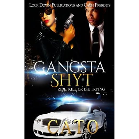Gangsta Shyt: Gangsta Shyt: Ride, Kill or Die Trying (Paperback)