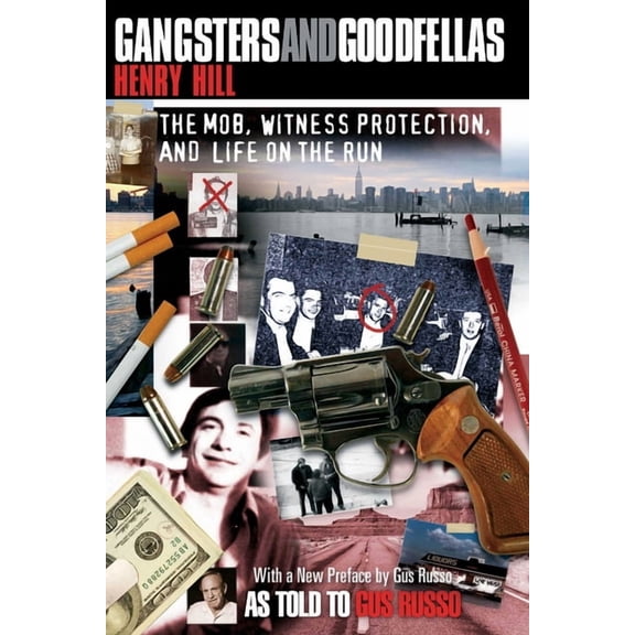 Gangsters and Goodfellas: The Mob, Witness Protection, and Life on the Run, (Paperback)
