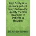 thumbnail image 1 of Gap Analysis to enhance patient safety to Provide Quality Medical Treatment to Patients in Hospital, (Paperback), 1 of 1