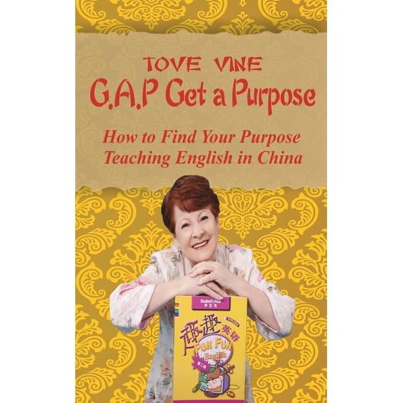 Gap : Get a Purpose: How to Find Your Purpose While Teaching English in China - Paperback