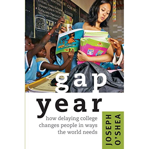 Pre-Owned Gap Year: How Delaying College Changes People in Ways the World Needs Paperback Joseph OShea