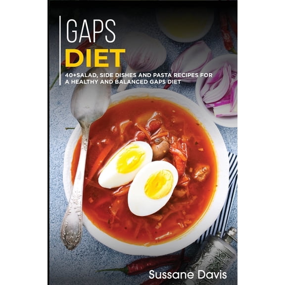 Gaps Diet : 40+Salad, Side dishes and pasta recipes for a healthy and balanced GAPS diet (Paperback)