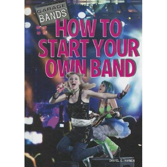 Pre-Owned How to Start Your Own Band (Paperback) 9781448856619