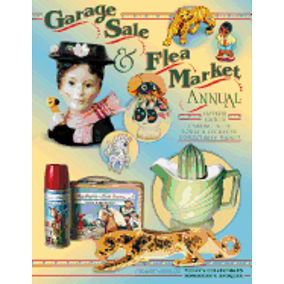 Pre-Owned Garage Sale & Flea Market Annual: Cashing in on Today's Lucrative Collectibles Market (Hardcover) 1574323229 9781574323221