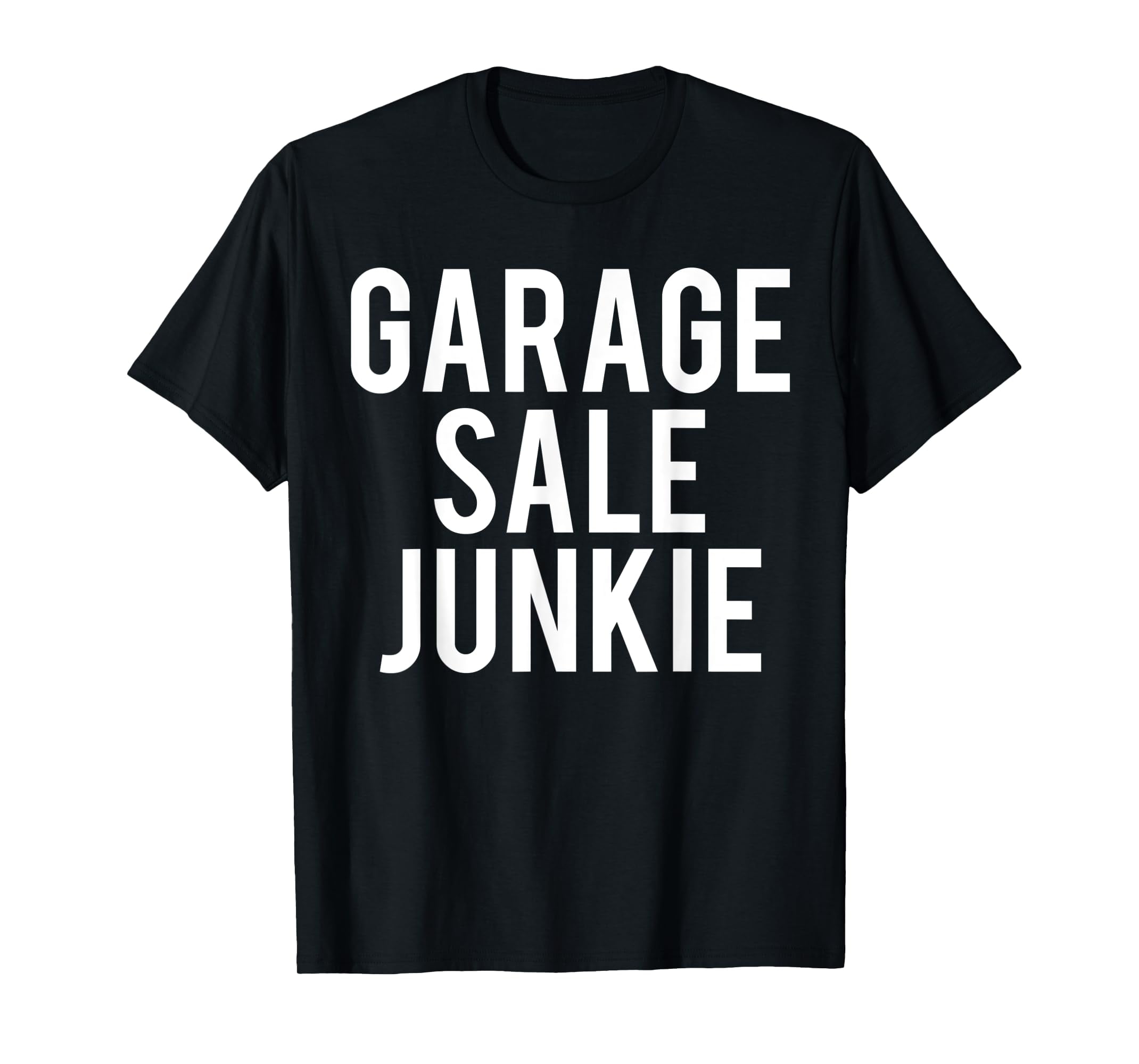 Garage Sale Junkie Funny Garage Sales Yard Property Thrifter T-Shirt