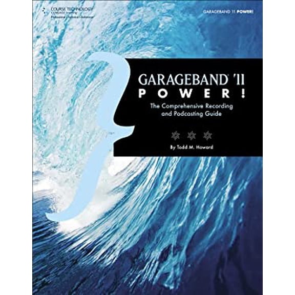 Pre-Owned GarageBand '11 Power!: The Comprehensive Recording and Podcasting Guide (Paperback) 1435459628 9781435459625
