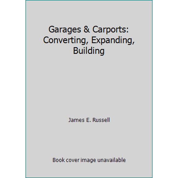 Pre-Owned Garages & Carports: Converting, Expanding, Building (Paperback) 0932944329 9780932944320