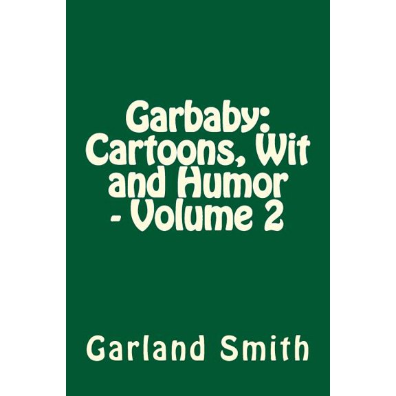 Garbaby: Cartoons, Wit and Humor: Garbaby : Cartoons, Wit and Humor - Volume 2 (Series #2) (Paperback)