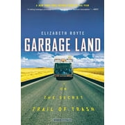 Garbage Land : On the Secret Trail of Trash (Paperback)