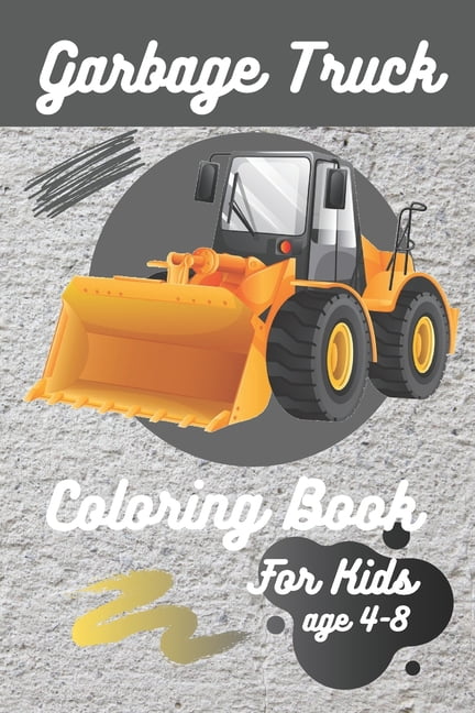 Garbage Truck Coloring Book For Kids Ages 4-8: coloring book with monster trucks, fire trucks, Dump Trucks, age 4-8 . (Paperback)