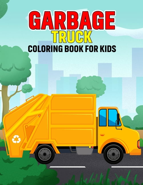 Garbage Truck Coloring Book for Kids : Fun and Relaxing Truck Coloring Activity Book for Boys, Girls, Toddler, Preschooler & Kids Ages 4-8 (Paperback)