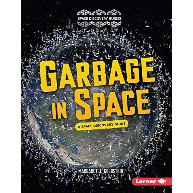 Pre-Owned Garbage in Space: A Space Discovery Guide Guides Library ...