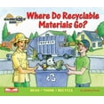 thumbnail image 1 of Garbology Kids: Where Do Recyclable Materials Go? : Recycle, Reuse, Reduce (Series #3) (Paperback), 1 of 1