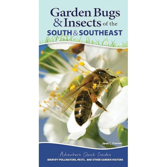 Adventure Quick Guides Garden Bugs & Insects of the South & Southeast ...