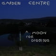 thumbnail image 1 of Garden Centre - A Moon for Digging - Music & Performance - Vinyl, 1 of 1