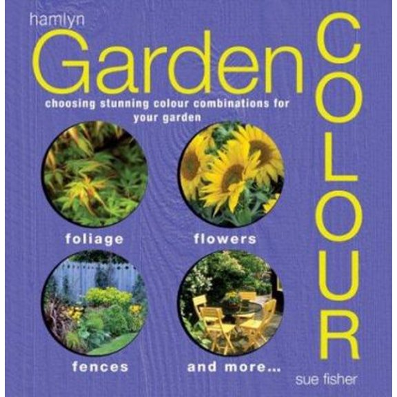 Pre-Owned Garden Color: Choosing Stunning Color Combinations for Your Garden (Hardcover) 0600604187 9780600604181