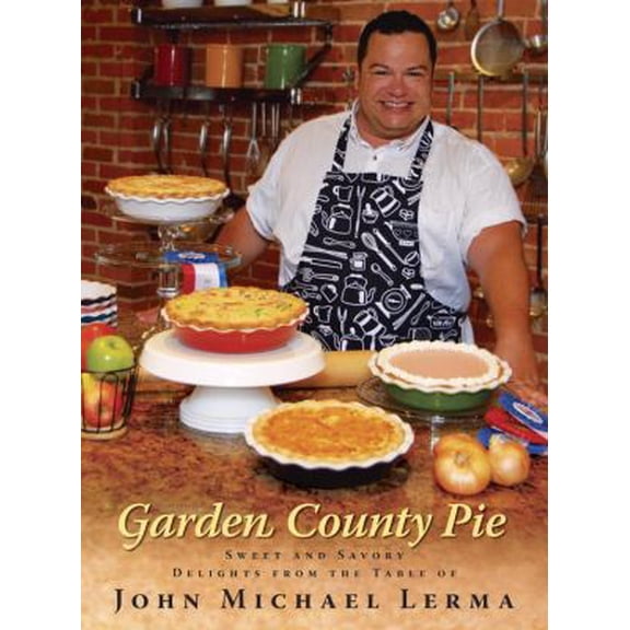 Pre-Owned Garden County Pie: Sweet and Savory Delights from the Table of John Michael Lerma (Paperback) 0929636848 9780929636849