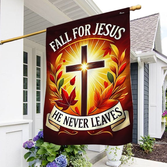 Garden Flag Fall Fall For Jesus He Never Leaves, Religious Seasonal, 12x18 POLE NOT INCLUDED