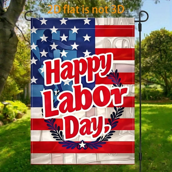 Garden Flag: Happy Labor Day Garden Flag, 12x18 inches, double-sided 2D design, a vibrant patriotic festival-themed garden flag, perfect for outdoor welcoming decorations during Labor Day, suitable f