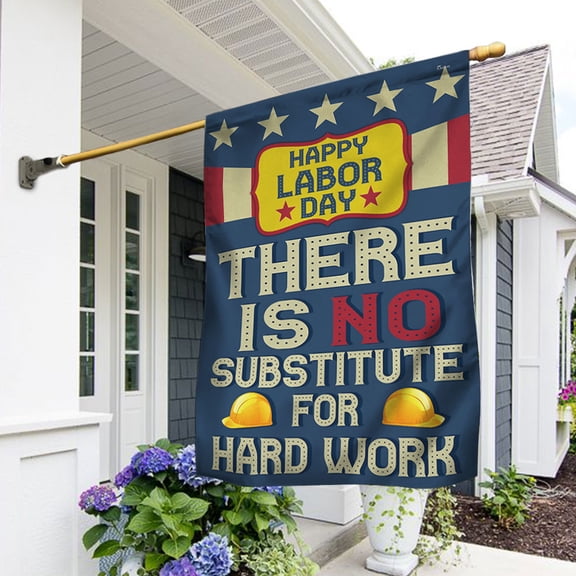Garden Flag Happy Labor Day There Is No Substitute For Hard Work, Workers Holiday, 12x18 POLE NOT INCLUDED