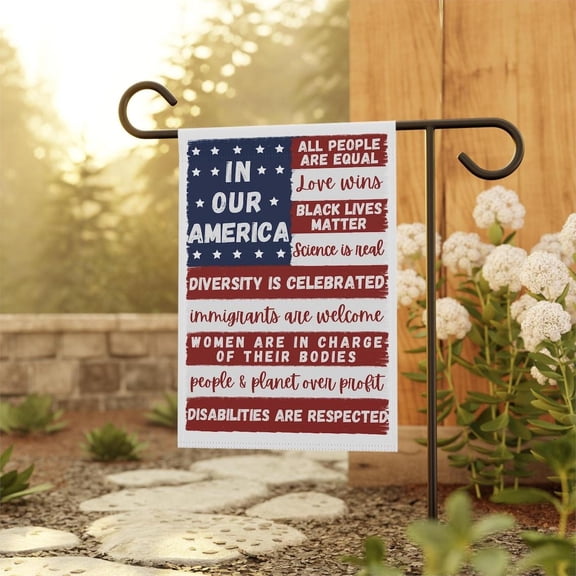 Garden Flag In Our America Progressive Politics Equality Diversity V736, 12x18 POLE NOT INCLUDED