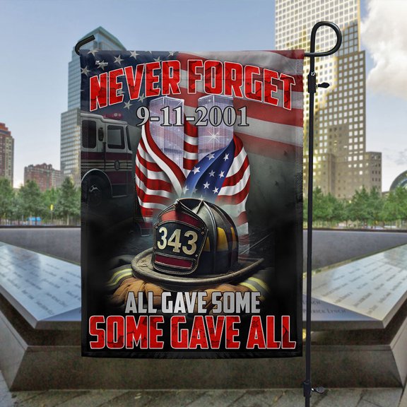 Garden Flag Never Forget Patriot Day 911 All Gave Some Some Gave All 343 FDNY Firefighter, Hero, 12x18 POLE NOT INCLUDED