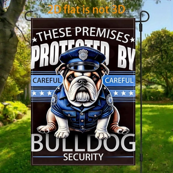 Garden Flag Police dog Bulldog Garden Flag, 12x18 inches, double-sided 2D design, a unique and interesting securety-themed garden flag, is very suitable for outdoor warning decoration, applicable to