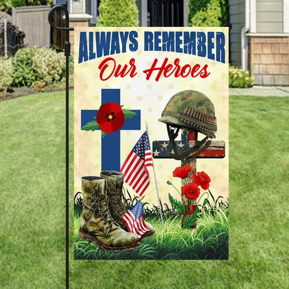 Garden Flag Veteran Memorial Day Always Remember Our Heroes Remember Soldiers, Military, 12x18 POLE NOT INCLUDED