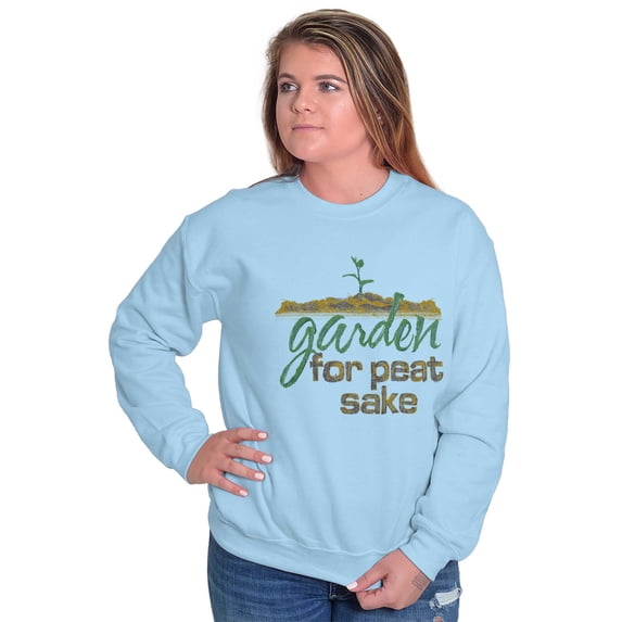 Garden For Peat Sake Funny Humor Women Crewneck Sweatshirt Brisco Brands M