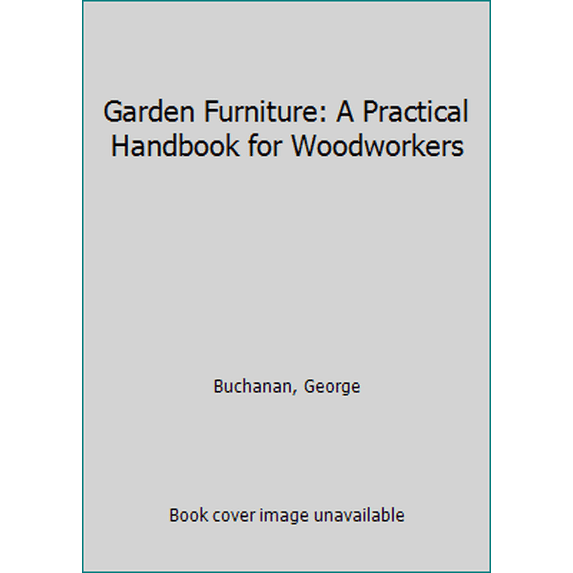 Pre-Owned Garden Furniture: A Practical Handbook for Woodworkers (Hardcover) 0706369777 9780706369779