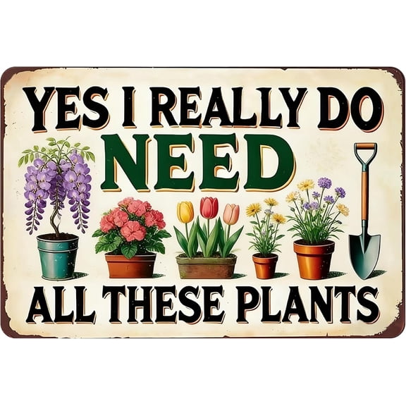 Garden Gifts Gardening Sign "I Really Need All These Plants" Outdoor Garden Decor For Home Patio Yard Lawn Room Greenhouse Funny Gardening Accessories Gifts For Plant Flower Lover (8x12Inches)