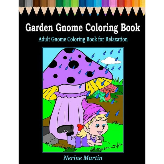 Garden Gnome Coloring Book: Adult Gnome Coloring Book for Relaxation featuring 30 Fun and Cute Large Print Gnome Scenes to Color