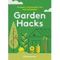 thumbnail image 1 of Garden Hacks: 70 Smart, Sustainable Tips for Gardeners (Hardcover), 1 of 1