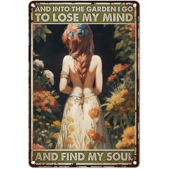 And Into The Garden I Go To Lose My Mind And Find My Soul Vintage Aluminum Sign - Inspirational Garden Quote Metal Tin Sign for Patio Home Cafe Wall 8x12 Inches