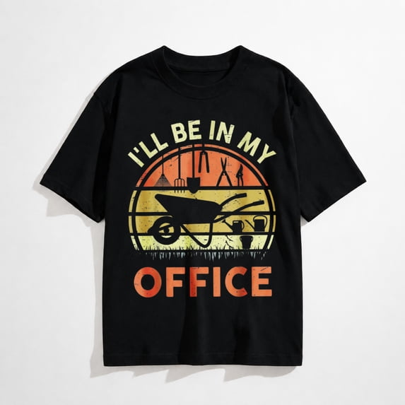 Garden I'll Be in My Office Plant Lover Gift Funny Gardening T-Shirt