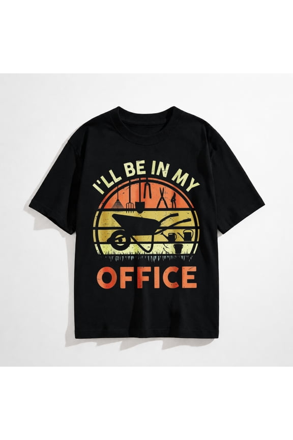 Garden I'll Be in My Office Plant Lover Gift Funny Gardening T-Shirt