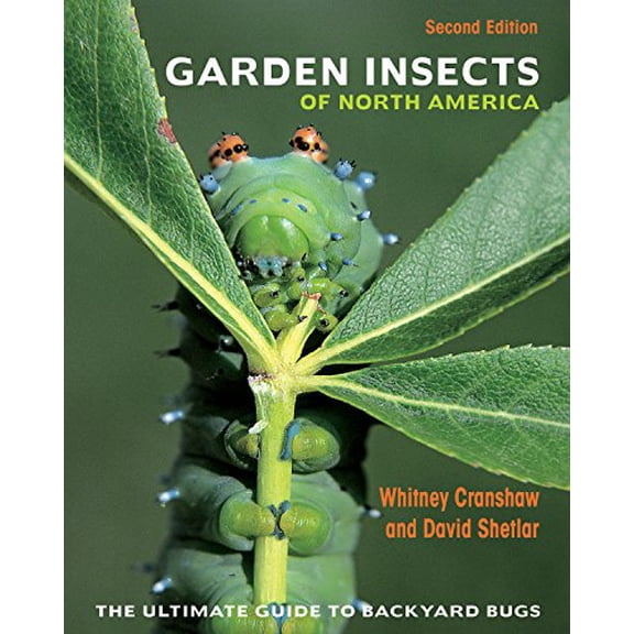 Pre-Owned Garden Insects of North America: The Ultimate Guide to Backyard Bugs - Second Edition (Paperback) 0691167443 9780691167442