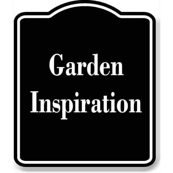 Garden Inspiration BLACK Aluminum Composite Sign 20''x24''