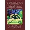 thumbnail image 1 of Pre-Owned Garden Is a Verb: A Compendium of Tips and Trials for Chicagoland Gardening Paperback, 1 of 1